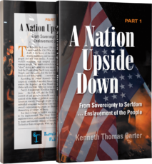 A Nation Upside Down: From Sovereignty to Serfdom . . . Enslavement of the People Part 1